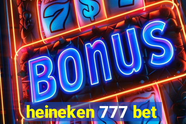 heineken 777 bet